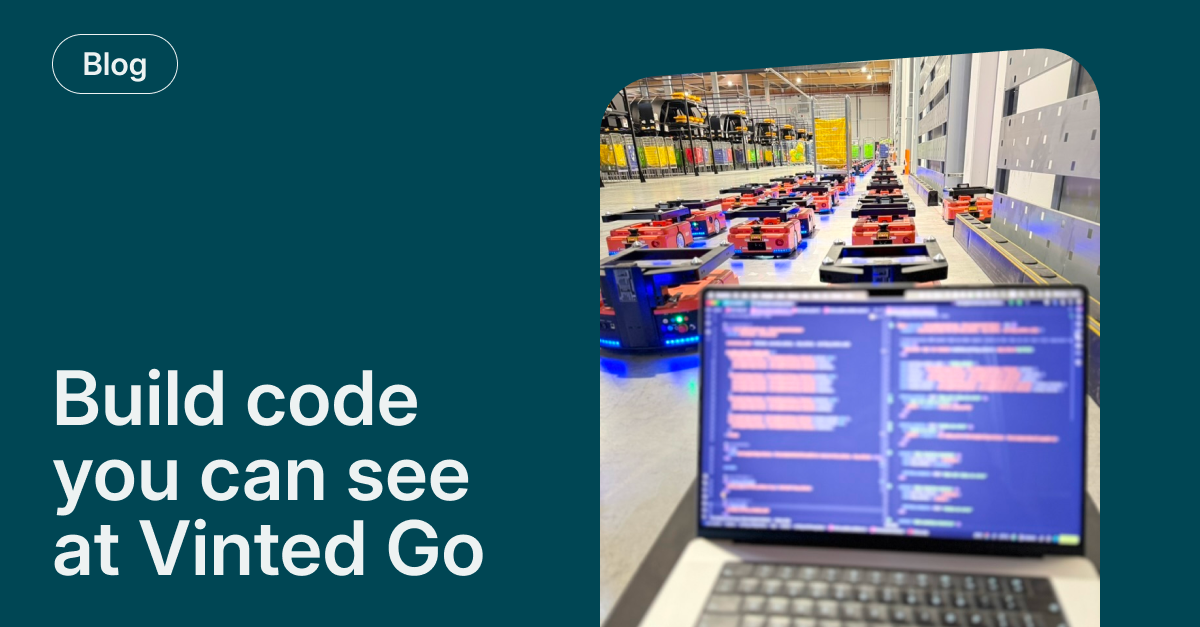 Engineering beyond the screen at Vinted Go - Vinted